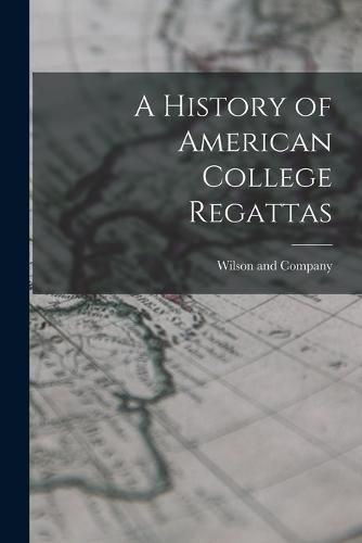 Cover image for A History of American College Regattas