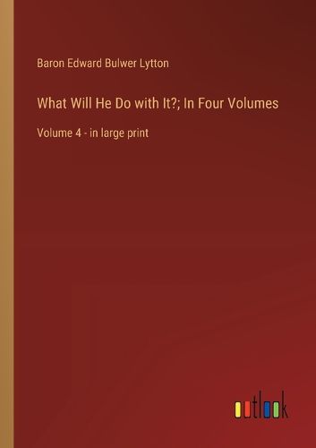 Cover image for What Will He Do with It?; In Four Volumes