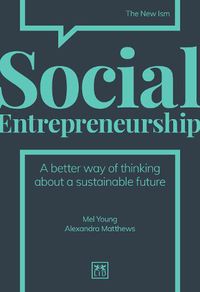 Cover image for Social Entrepreneurship: A better way of thinking about a sustainable future