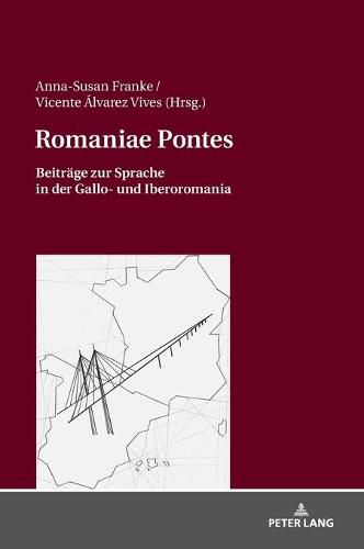 Romaniae Pontes: Beitraege Zur Sprache in Der Gallo- Und Iberoromania