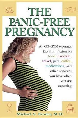 Cover image for The Panic-Free Pregnancy: An OB-GYN Separates Fact from Fiction on Food, Exercise, Travel, Pets, Coffee...