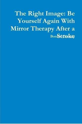The Right Image: Be Yourself Again With Mirror Therapy After a Stroke