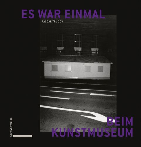 Cover image for Es War Einmal Beim Kunstmuseum: Zur Skandalgeschichte Eines Gassenzimmers, Basel 1992-93 / 2018