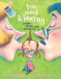 Cover image for Too Much Kissing!: And Other Silly Dilly Songs About Parents