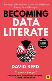 Cover image for Becoming Data Literate: Building a great business, culture and leadership through data and analytics