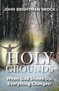 Cover image for Holy Grounds: When God Shows Up, Everything Changes!