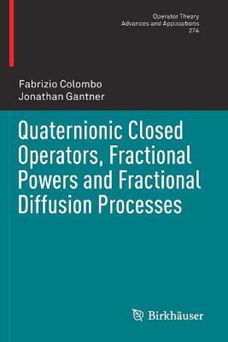 Cover image for Quaternionic Closed Operators, Fractional Powers and Fractional Diffusion Processes