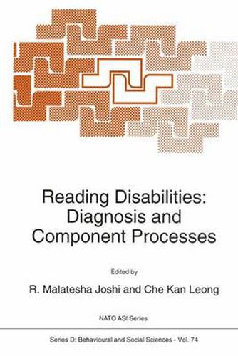 Reading Disabilities: Diagnosis and Component Processes - Proceedings of the NATO Advanced Study Institute on Differential Diagnosis and Treatments of Reading and Writing Disorders, Chateau de Bonas, France, September 30-October 11, 1991