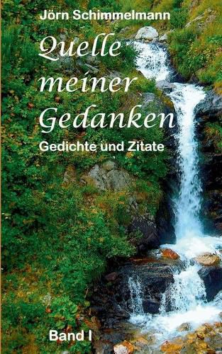 Quelle meiner Gedanken I: Gedichte und Zitate