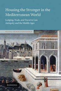 Cover image for Housing the Stranger in the Mediterranean World: Lodging, Trade, and Travel in Late Antiquity and the Middle Ages