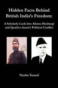 Cover image for Hidden Facts Behind British India's Freedom: A Scholarly Look into Allama Mashraqi and Quaid-e-Azam's Political Conflict