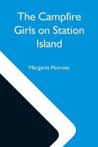 Cover image for The Campfire Girls On Station Island; Or, The Wireless From The Steam Yacht