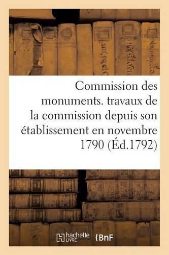 Cover image for Commission Des Monuments. Travaux de la Commission Depuis Son Etablissement En Novembre 1790