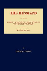 Cover image for The Hessians and the Other German Auxiliaries of Great Britain in the Revolutionary War