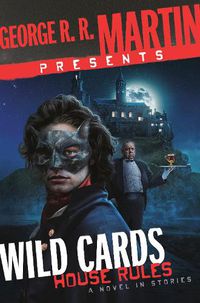 Cover image for George R. R. Martin Presents Wild Cards: House Rules