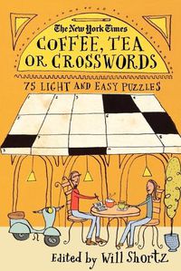 Cover image for The New York Times Coffee, Tea or Crosswords: 75 Light and Easy Puzzles