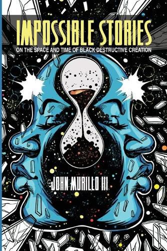 Cover image for Impossible Stories: On the Space and Time of Black Destructive Creation