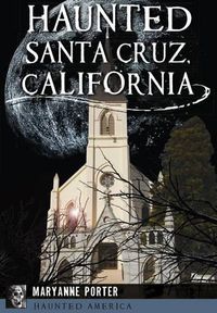 Cover image for Haunted Santa Cruz, California