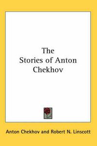 Cover image for The Stories of Anton Chekhov