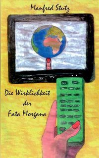 Cover image for Die Wirklichkeit der Fata Morgana: Die Welt als Bilder-Produkt und Produktwelt