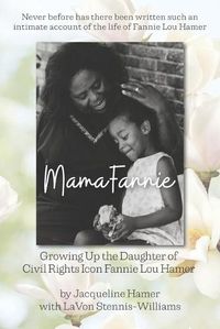 Cover image for Mama Fannie: Growing Up the Daughter of Civil Rights Icon Fannie Lou Hamer