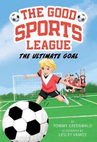 Cover image for The Ultimate Goal (Good Sports League #1)