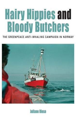Cover image for Hairy Hippies and Bloody Butchers: The Greenpeace Anti-Whaling Campaign in Norway