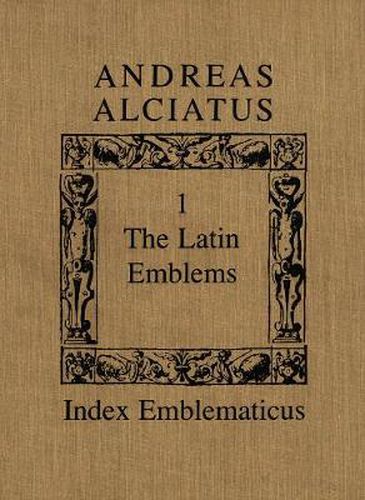 Cover image for Andreas Alciatus: Volume I: The Latin Emblems; Volume II: Emblems in Translation