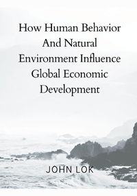 Cover image for How Human Behavior And Natural Environment Influence