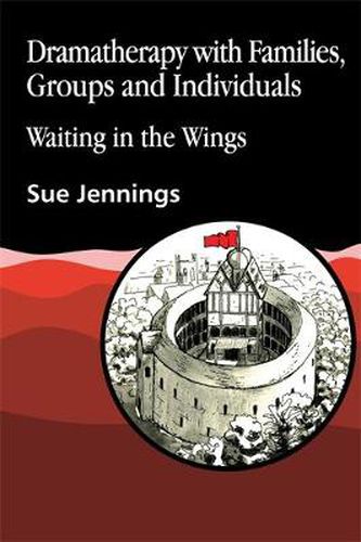 Dramatherapy with Families, Groups and Individuals: Waiting in the Wings