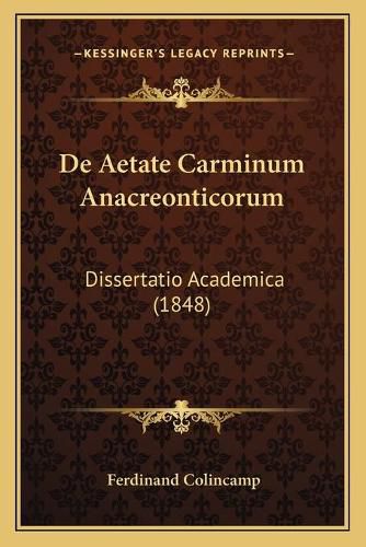 de Aetate Carminum Anacreonticorum: Dissertatio Academica (1848)