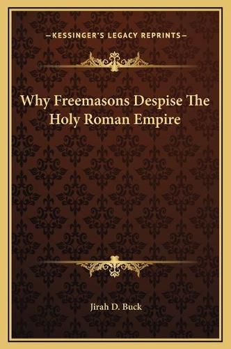 Why Freemasons Despise the Holy Roman Empire