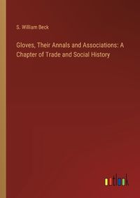 Cover image for Gloves, Their Annals and Associations