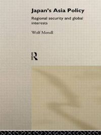 Cover image for Japan's Asia Policy: Regional Security and Global Interests