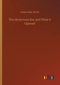 Cover image for The Mysterious Key and What It Opened
