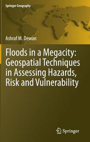 Cover image for Floods in a Megacity: Geospatial Techniques in Assessing Hazards, Risk and Vulnerability