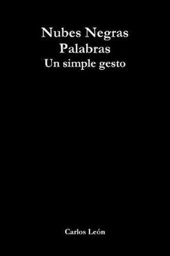 Cover image for Nubes Negras Palabras: Un Simple Gesto
