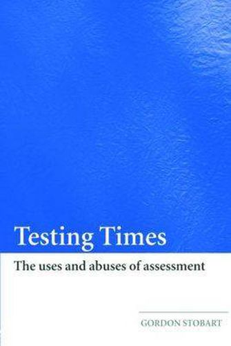 Cover image for Testing Times: The Uses and Abuses of Assessment