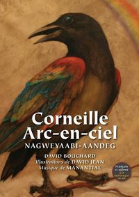 Cover image for Corneille Arc-En-Ciel: Nagweyaabi-Aandeg