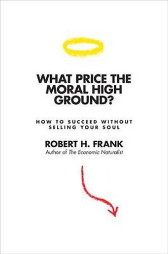 Cover image for What Price the Moral High Ground?: How to Succeed without Selling Your Soul