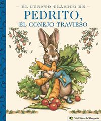 Cover image for El Cuento Clasico de Pedrito, El Conejo Travieso: A Little Apple Classic (Spanish Edition of Classic Tale of Peter Rabbit)