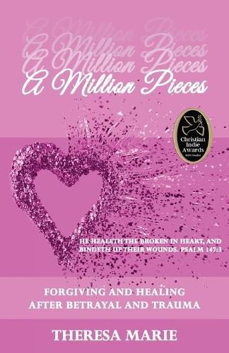 Cover image for A Million Pieces: Forgiving and Healing After Betrayal and Trauma