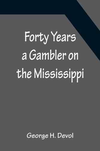 Forty Years a Gambler on the Mississippi