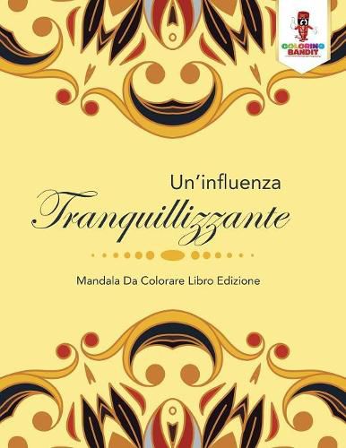 Un'influenza Tranquillizzante: Mandala Da Colorare Libro Edizione