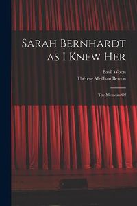 Cover image for Sarah Bernhardt as I Knew Her