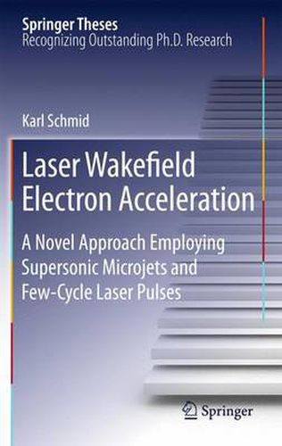 Cover image for Laser Wakefield Electron Acceleration: A Novel Approach Employing Supersonic Microjets and Few-Cycle Laser Pulses