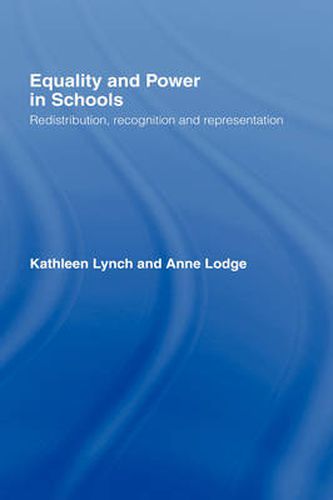 Cover image for Equality and Power in Schools: Redistribution, Recognition and Representation