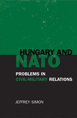 Cover image for Hungary and NATO: Problems in Civil-Military Relations