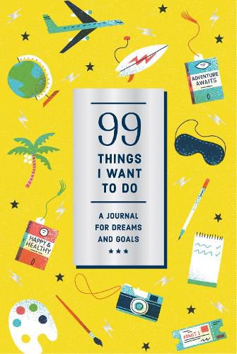 99 Things I Want to Do (Guided Journal):A Journal for Dreams and: A Journal for Dreams and Goals