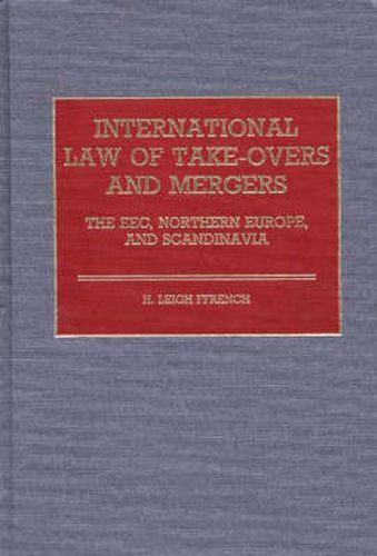 Cover image for International Law of Take-Overs and Mergers: The EEC, Northern Europe, and Scandinavia
